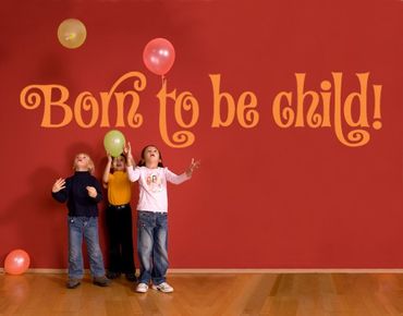 Sticker mural - No.SF726 Born to be child!