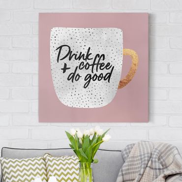 Tableau sur toile - Drink Coffee, Do Good - White