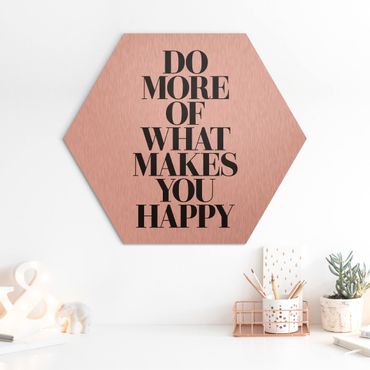 Hexagone en alu Dibond - Do More Of What Makes You Happy