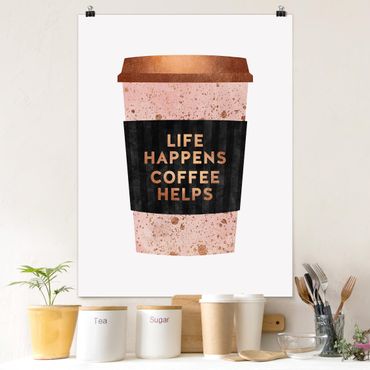 Poster - Life Happens Coffee Helps Gold