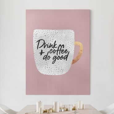 Tableau sur toile - Drink Coffee, Do Good - White