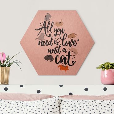 Hexagone en alu Dibond - All You Need Is Love And A Cat