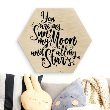 Hexagone en bois - You Are My Sun, My Moon And All My Stars