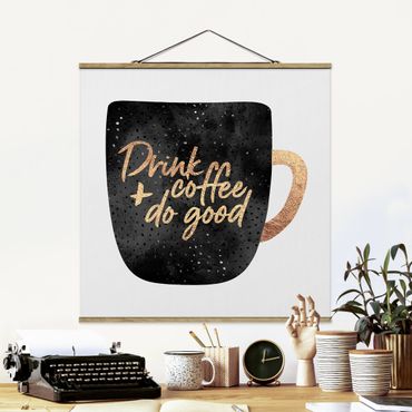 Tableau en tissu avec porte-affiche - Drink Coffee, Do Good - Black