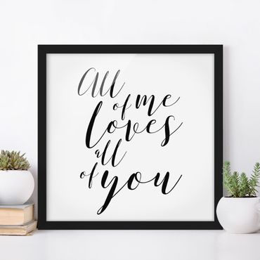 Poster encadré - All Of Me Loves All Of You