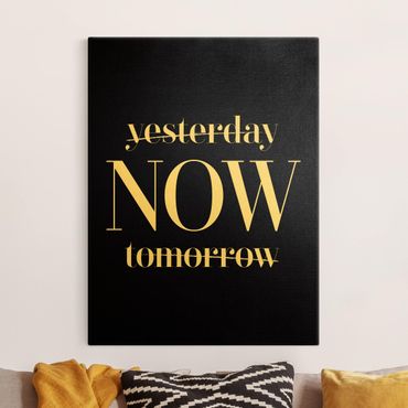 Tableau sur toile or - Yesterday NOW tomorrow Black