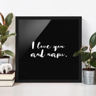 Poster encadré - I Love You. And Naps