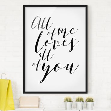 Poster encadré - All Of Me Loves All Of You