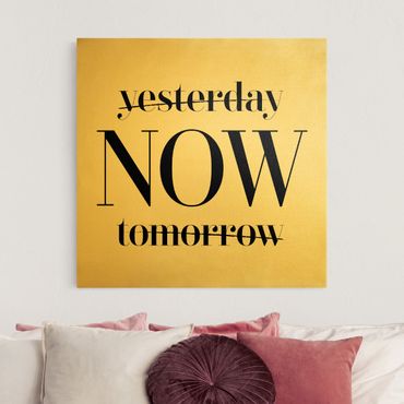 Tableau sur toile or - Yesterday NOW tomorrow