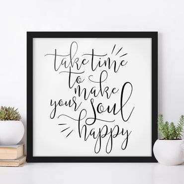 Poster encadré - Take Time To Make Your Soul Happy
