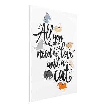Tableau sur aluminium - All You Need Is Love And A Cat