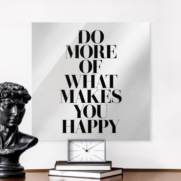 Tableau en verre - Do more of what makes you happy - Carré