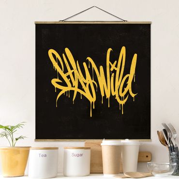 Tableau en tissu avec porte-affiche - Graffiti Art Stay Wild - Carré 1:1