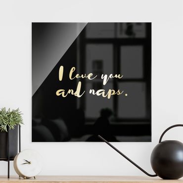 Tableau en verre - I love you. And naps - Carré
