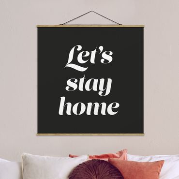 Tableau en tissu avec porte-affiche - Let's stay home Typo - Carré 1:1
