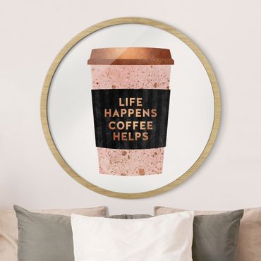 Tableau rond encadré - Life Happens Coffee Helps Gold