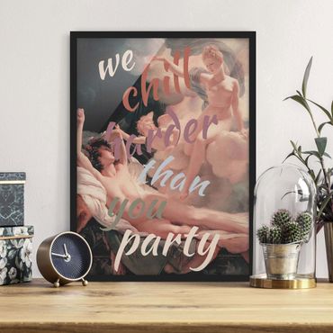 Poster encadré - We Chill Harder Than You Party