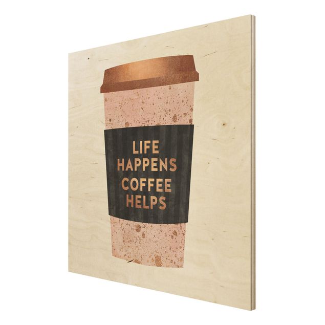 Tableaux en bois avec citations Life Happens Coffee Helps or