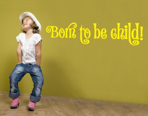 Stickers muraux citation No.SF726 Born to be child!