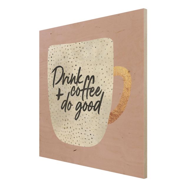 Tableaux en bois avec citations Drink Coffee, Do Good - blanc