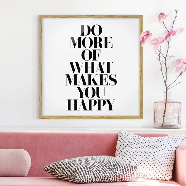 Affiches encadrées noir et blanc Do More Of What Makes You Happy