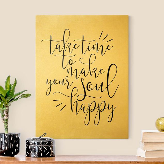 Toile avec citation Take Time To Make Your Soul Happy