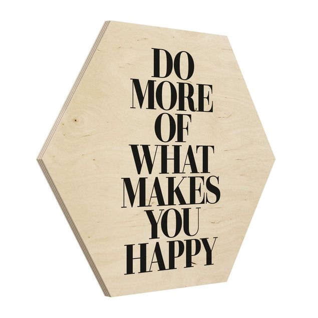 Impression sur bois Do More Of What Makes You Happy