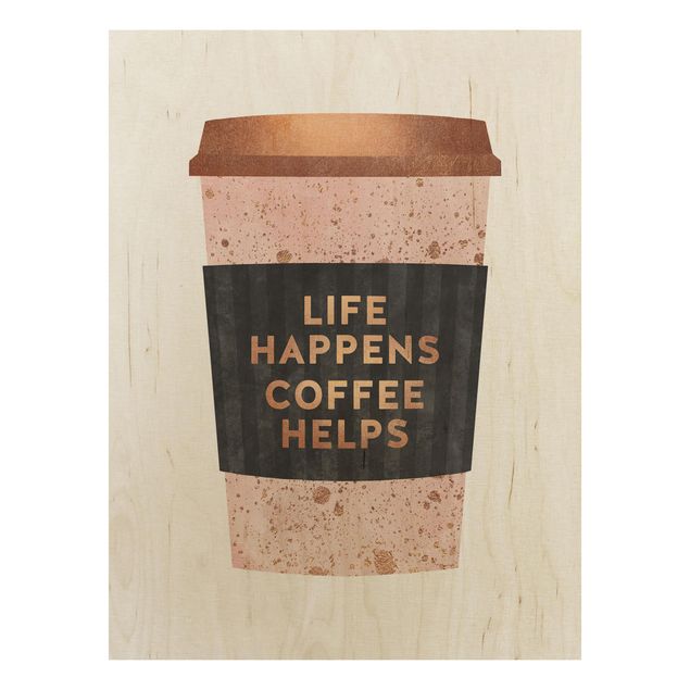 Tableaux de Elisabeth Fredriksson Life Happens Coffee Helps or