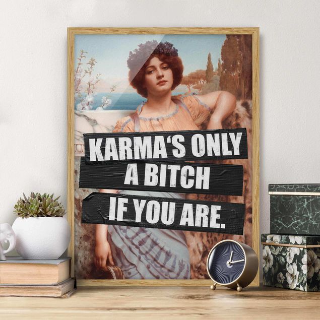 Affiches encadrées citations Karma's Only A Bitch If You Are