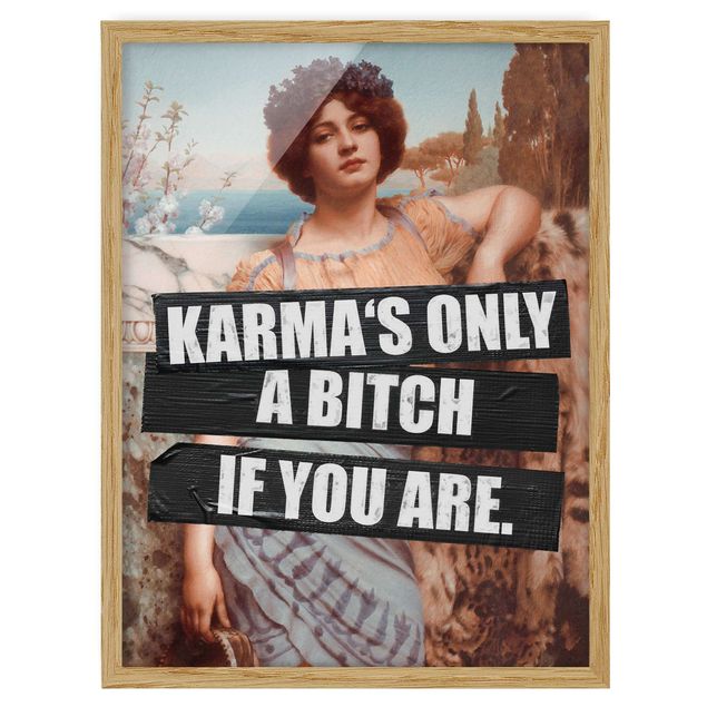Affiches encadrées reproductions Karma's Only A Bitch If You Are
