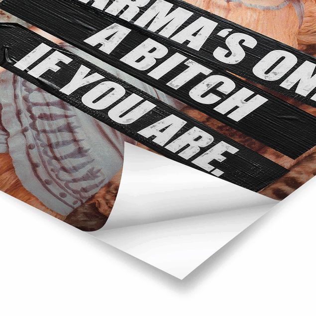 Poster reproduction - Karma's Only A Bitch If You Are - 2:3